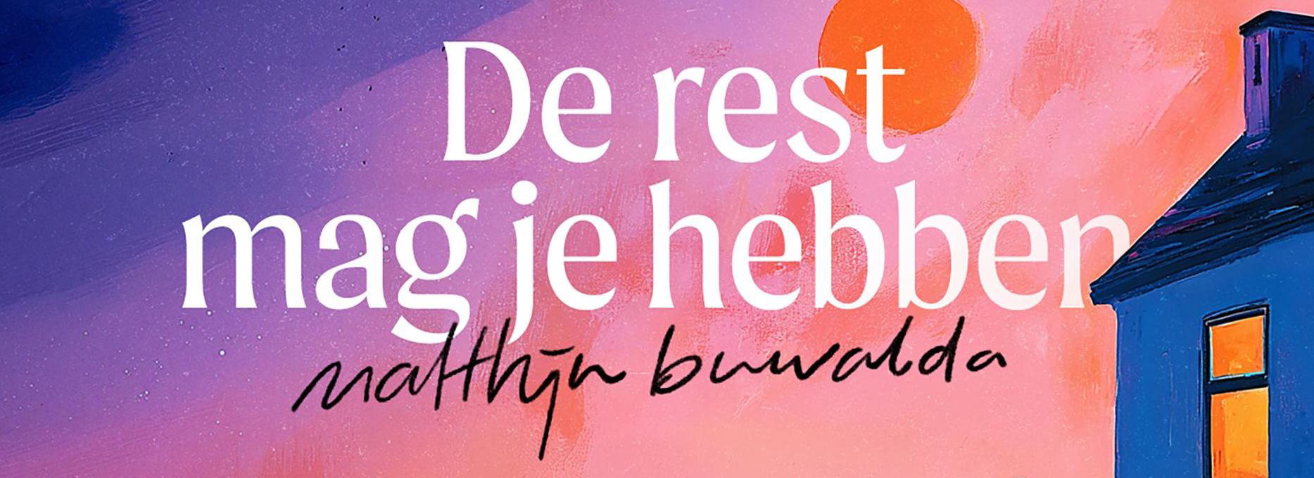 Matthijn Buwalda - De rest mag je hebben